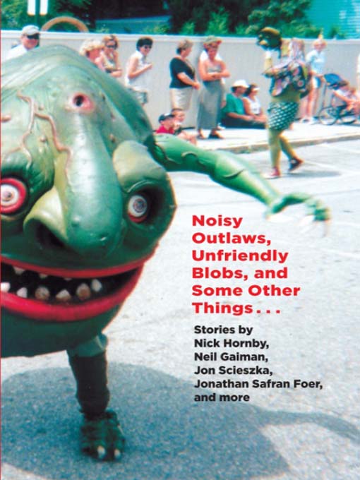 Cover image for Noisy Outlaws, Unfriendly Blobs, and Some Other Things That Aren't As Scary